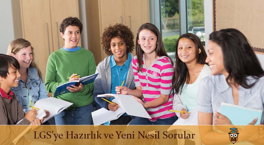 LGS’ye Hazırlık ve Yeni Nesil Sorular