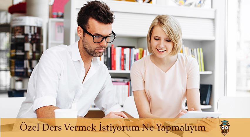 Özel Ders Vermek İstiyorum Ne Yapmalıyım