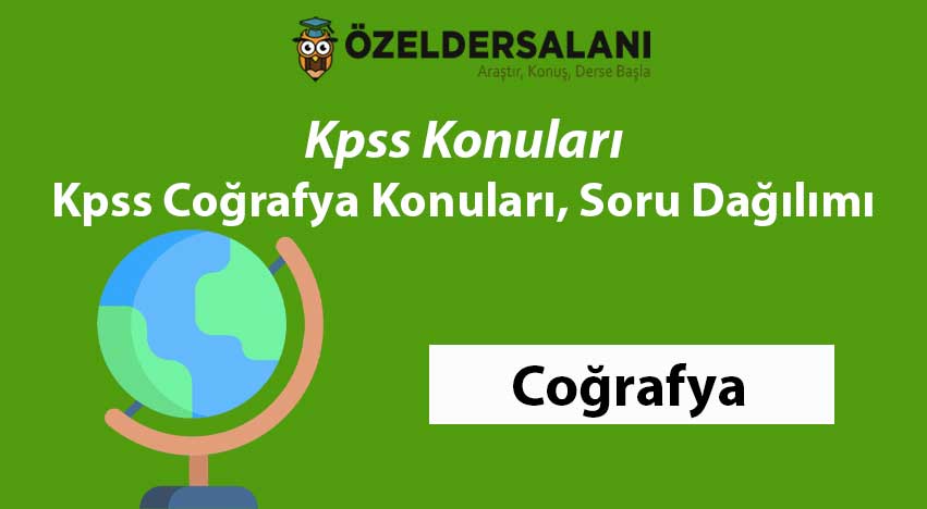 2024 KPSS Coğrafya Konuları ve Kpss Coğrafya Soru Dağılımı