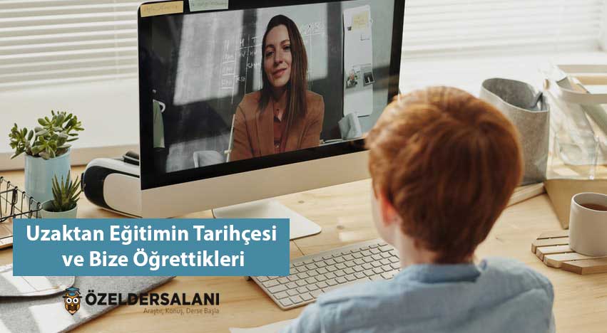 Uzaktan Eğitimin Tarihçesi ve Bize Öğrettikleri