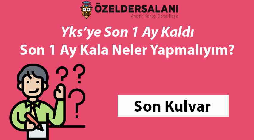 Yks'ye Son 1 ay Kala Yapılması Gerekenler