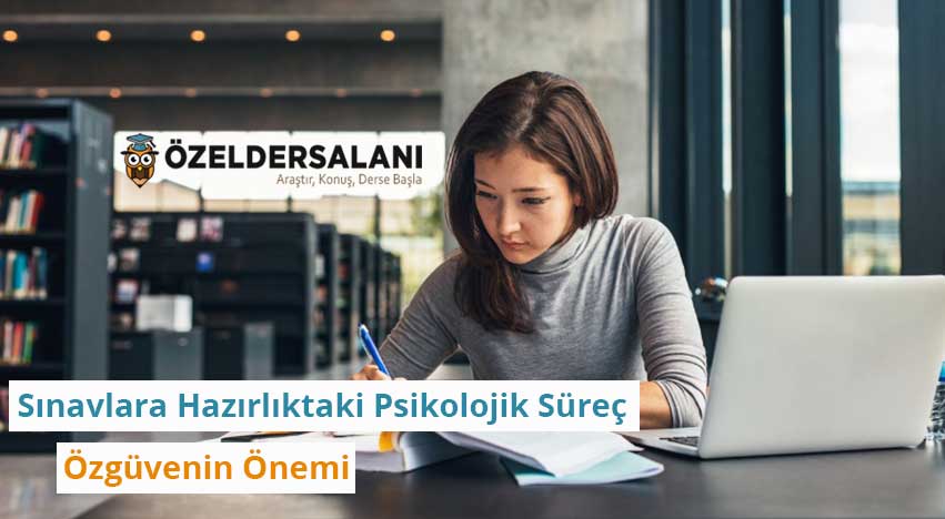 Sınavlara Hazırlıktaki Psikolojik Süreç ve Özgüvenin Önemi