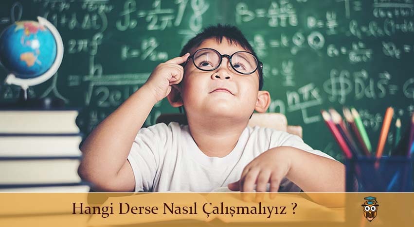 Hangi Derse Nasıl Çalışmalıyız ?