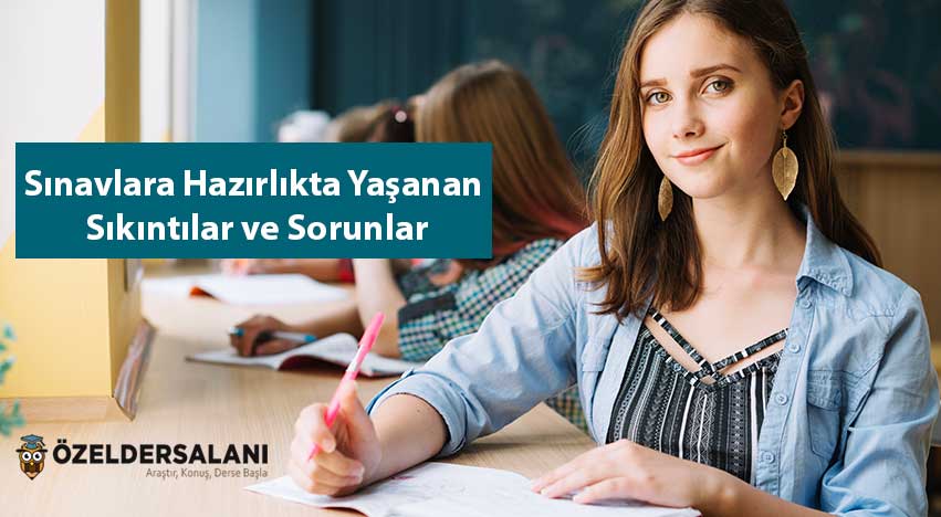 Sınavlara Hazırlıkta Yaşanan Sıkıntılar ve Sorunlar