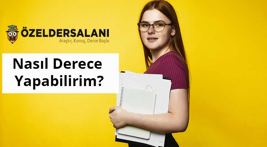 Nasıl Derece Yapabilirim?