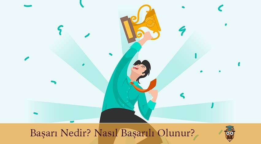 Başarı Nedir? Nasıl Başarılı Olunur?