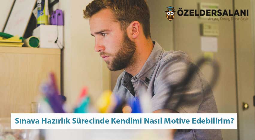 Sınava Hazırlık Sürecinde Kendimi Nasıl Motive Edebilirim?