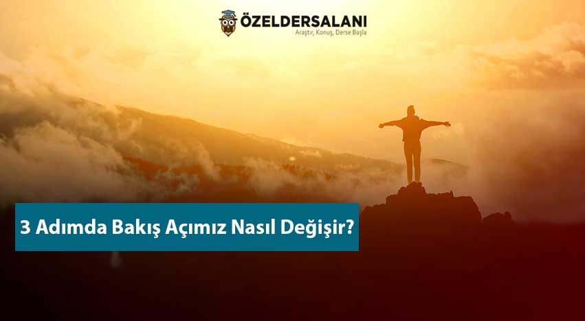 3 Adımda Bakış Açımız Nasıl Değişir?