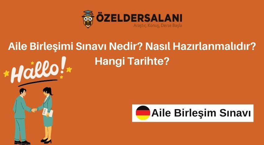 Aile Birleşimi Sınavı Nedir? Nasıl Hazırlanmalıdır? Hangi Tarihte?