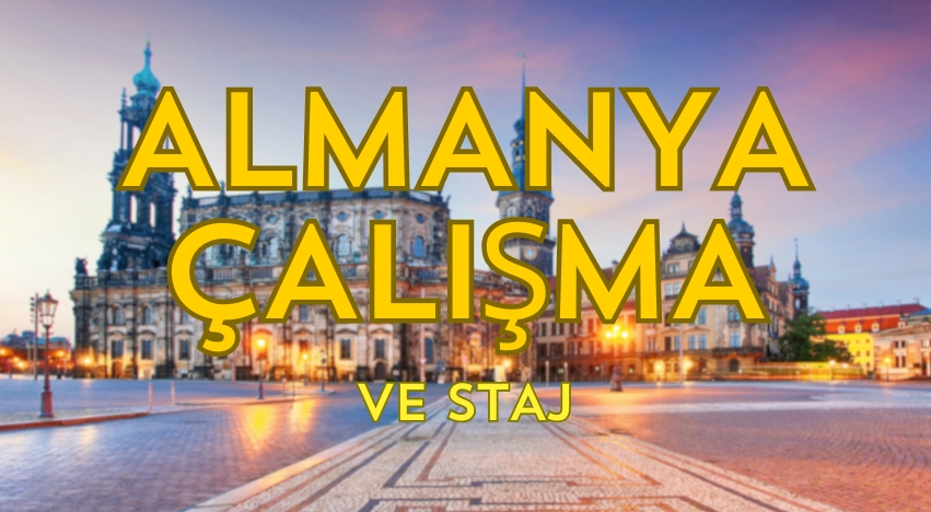 Almanya'da Çalışma ve Staj İmkanları: Bilmeniz Gerekenler