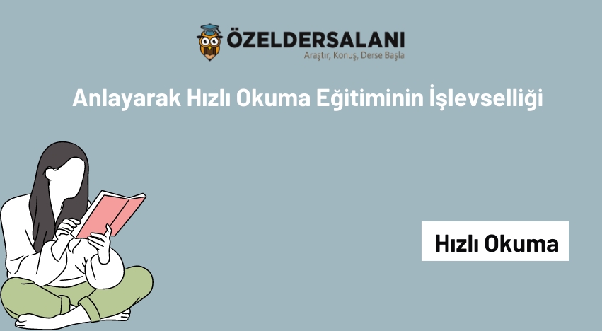 Anlayarak Hızlı Okuma Eğitiminin İşlevselliği