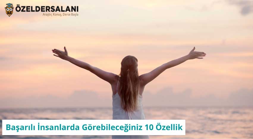 Başarılı İnsanlarda Görebileceğiniz 10 Özellik