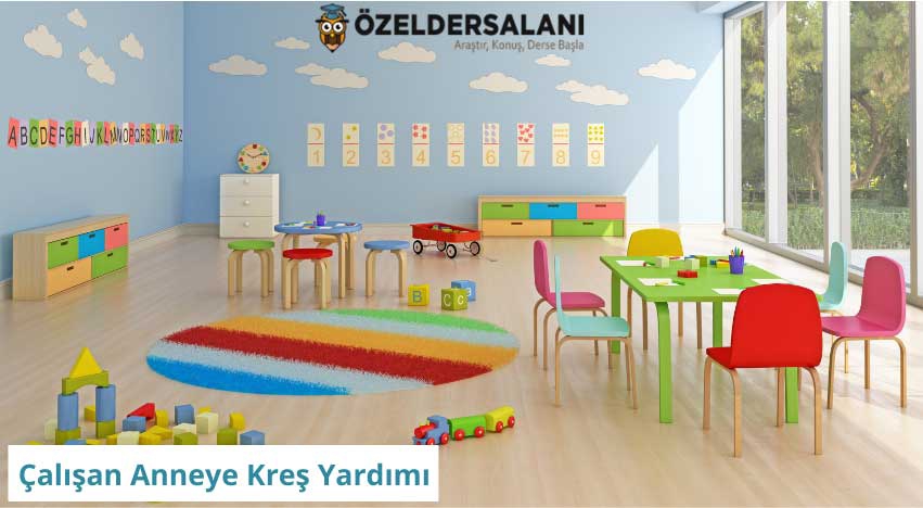 Çalışan Anneye Kreş Yardımı Hakkında Her Şey