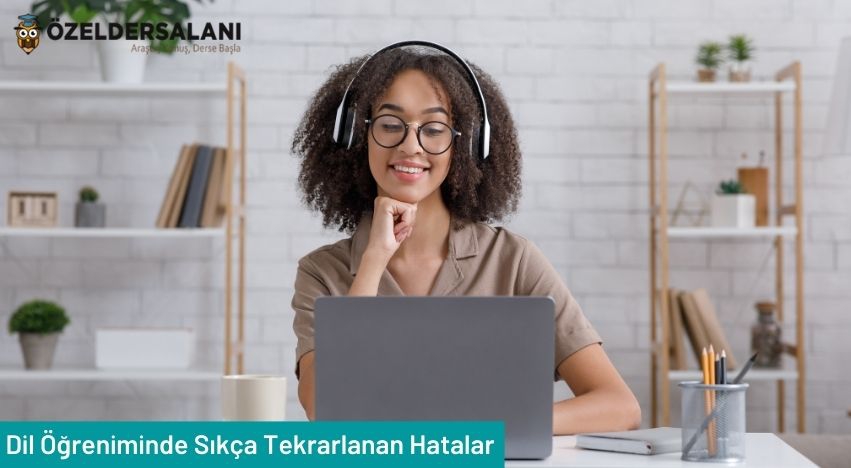 Dil Öğreniminde Sıkça Tekrarlanan Hatalar
