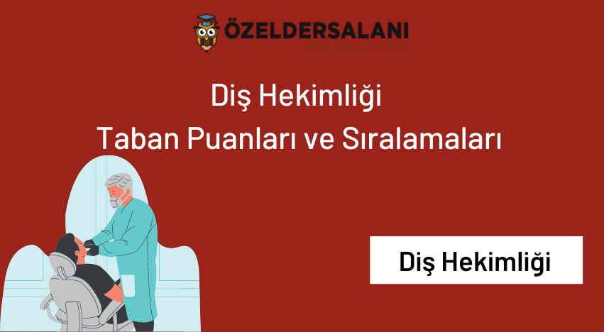 Diş Hekimliği Taban Puanları - Diş Hekimliği Sıralaması