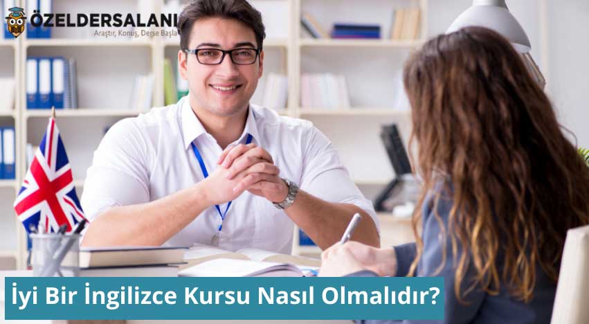 İyi Bir İngilizce Kursu Nasıl Olmalıdır?