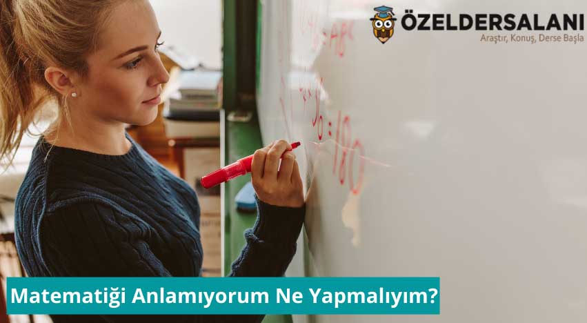 Matematiği Anlamıyorum Ne Yapmalıyım?