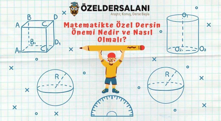 Matematikte Özel Dersin Önemi Nedir ve Nasıl Olmalı?
