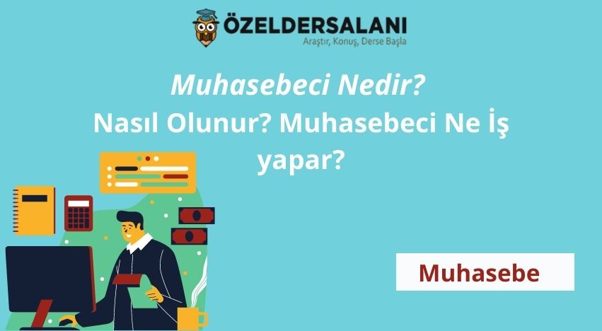 Muhasebeci Nedir? Nasıl Olunur? Muhasebeci Ne İş yapar?