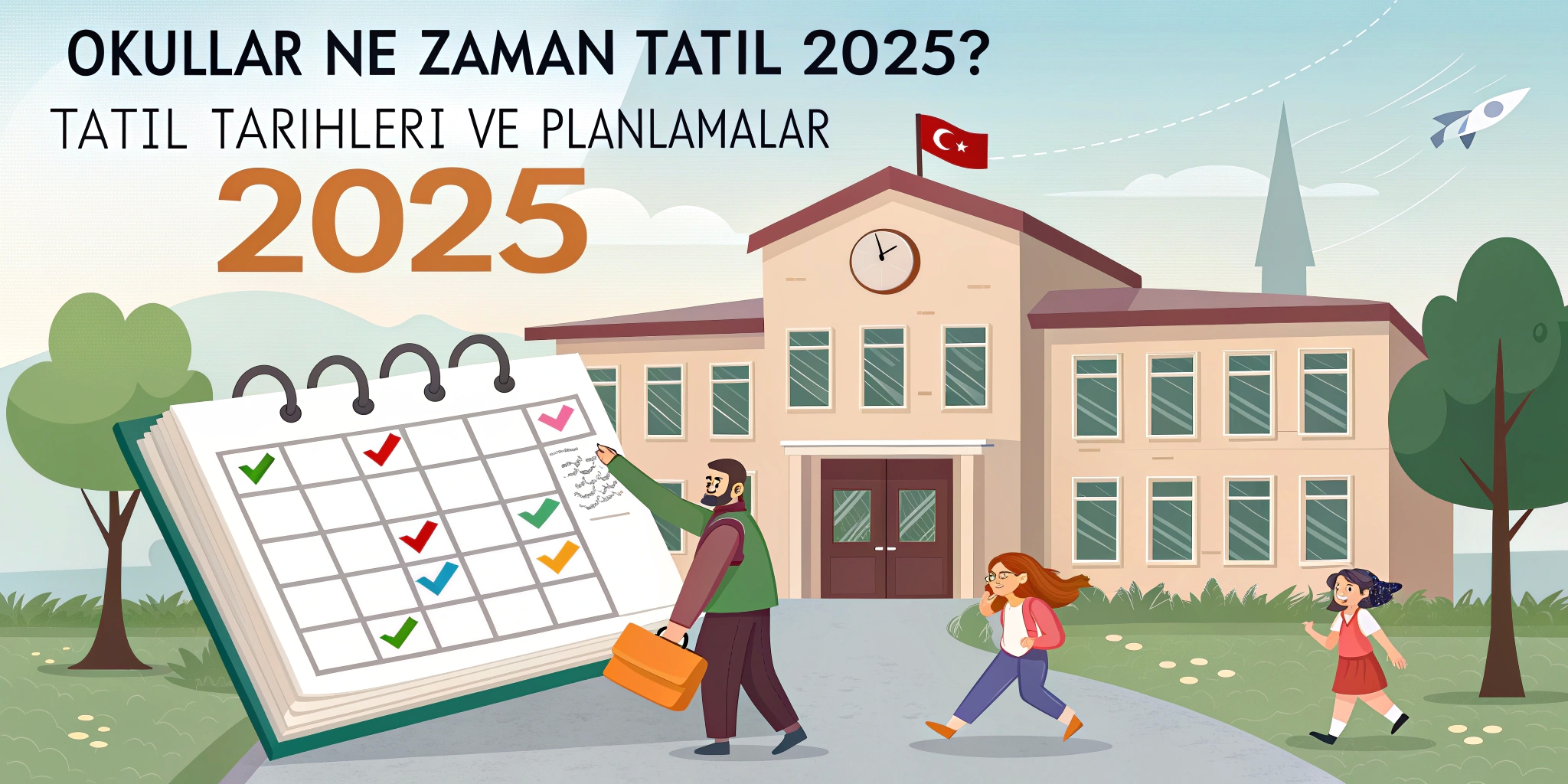 Okullar Ne Zaman Tatil 2025? Tatil Tarihleri ve Planlamalar