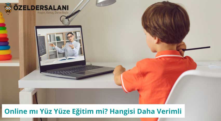 Online mı Yüz Yüze Eğitim mi? Hangisi Daha Verimli
