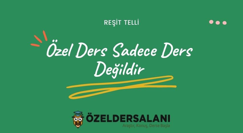 Özel Ders Sadece Ders Değildir