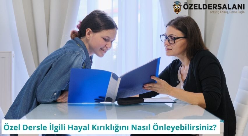 Özel Dersle İlgili Hayal Kırıklığını Nasıl Önleyebilirsiniz? İşte Size 6 Adım