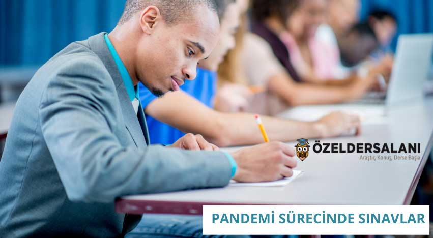 PANDEMİ SÜRECİNDE SINAVLAR