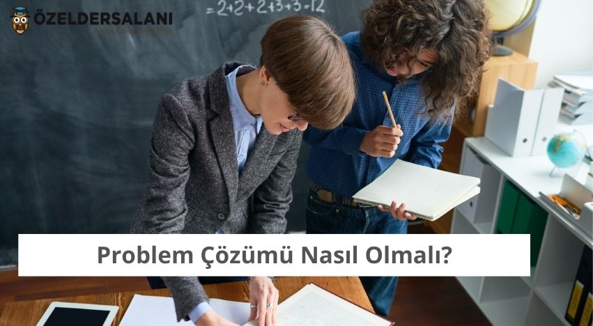 Problem Çözümü Nasıl Olmalı?