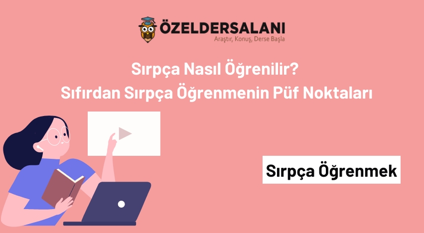 Sırpça Nasıl Öğrenilir? Sıfırdan Sırpça Öğrenmenin Püf Noktaları