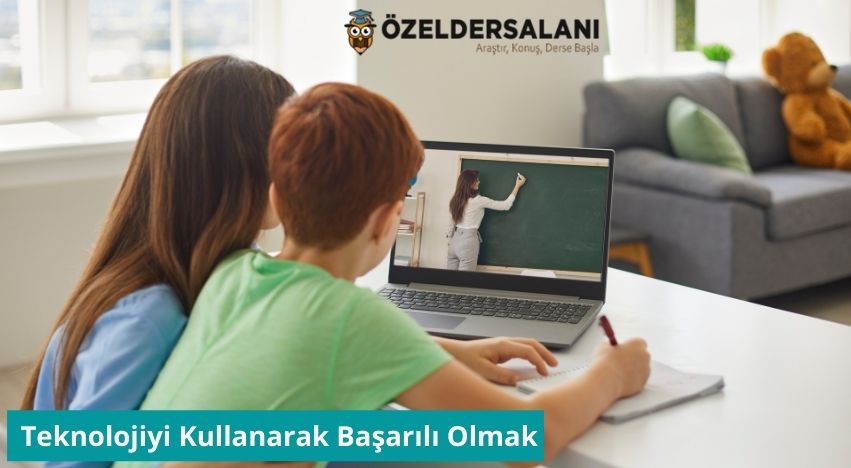 Teknolojiyi Kullanarak Başarılı Olmak