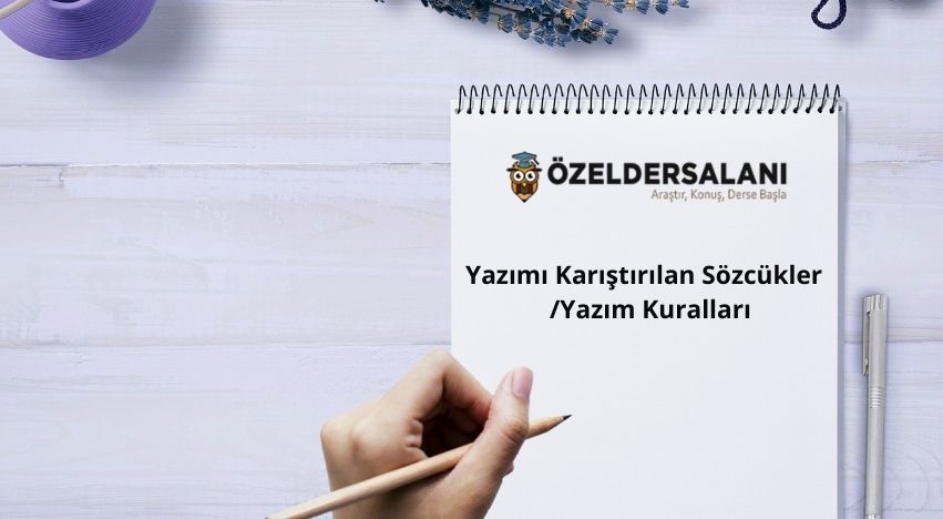 Yazımı Karıştırılan Sözcükler/Yazım Kuralları