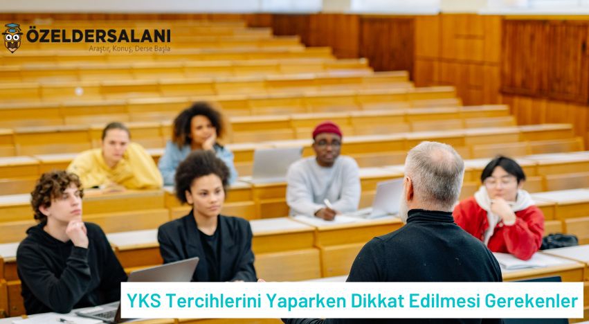 YKS Tercihlerini Yaparken Dikkat Edilmesi Gerekenler