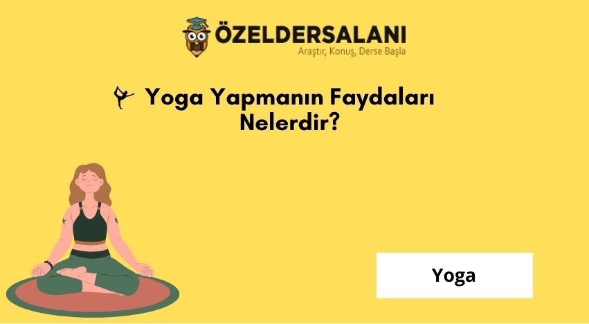 Yoga Yapmanın Faydaları Nelerdir?